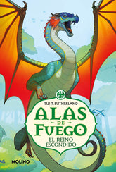 EL REINO ESCONDIDO ALAS DE FUEGO 3 | Sutherland, Tui T, | 9788427245495 (Molino)